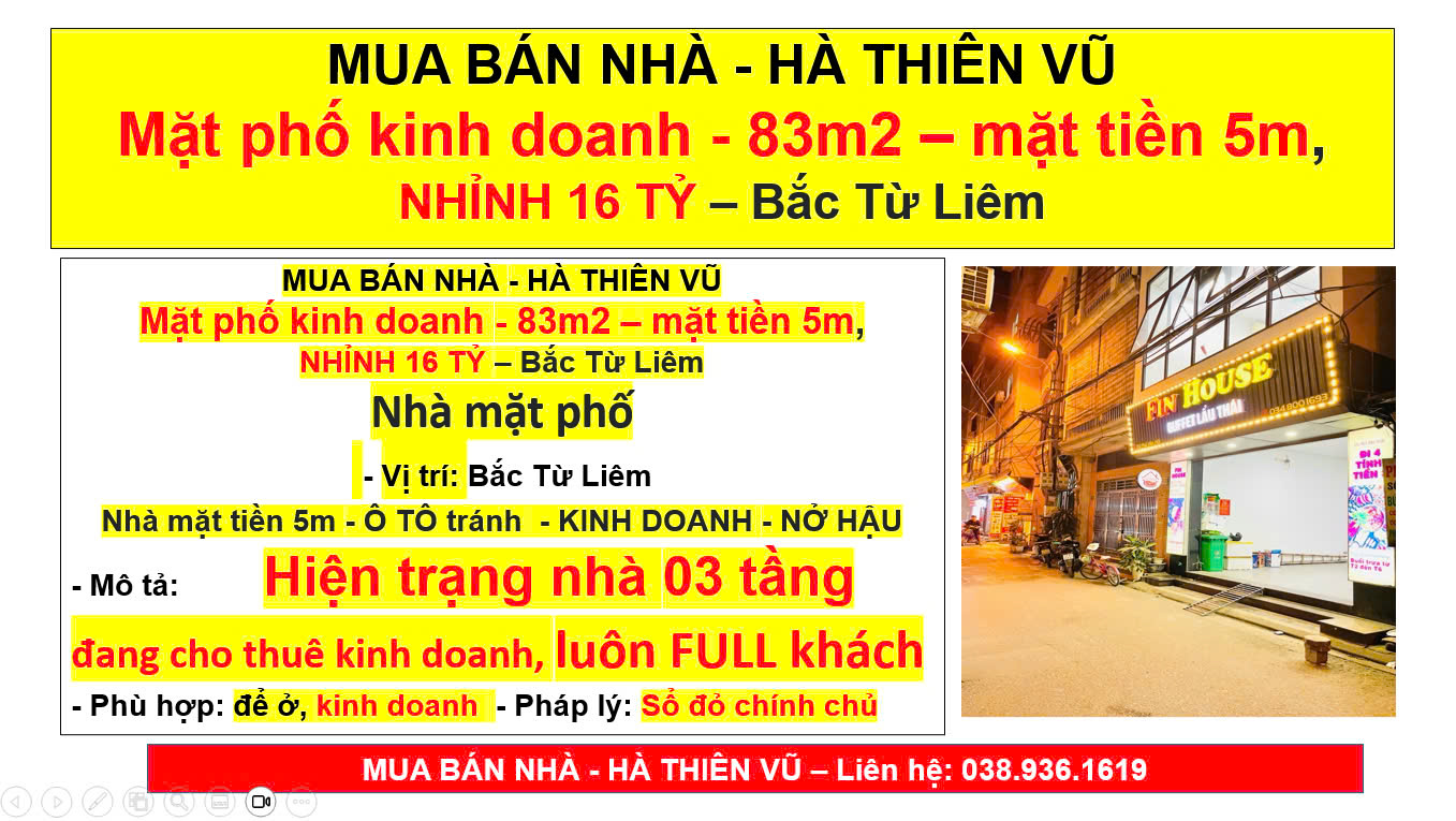 MUA BÁN NHÀ - HÀ THIÊN VŨ Mặt phố kinh doanh - 83m2 – mặt tiền 5m,  NHỈNH 16 TỶ – Bắc Từ Liêm  Nhà mặt phố  - Vị trí: Bắc Từ Liêm Nhà mặt tiền 5m - Ô TÔ tránh  - KINH DOANH - NỞ HẬU